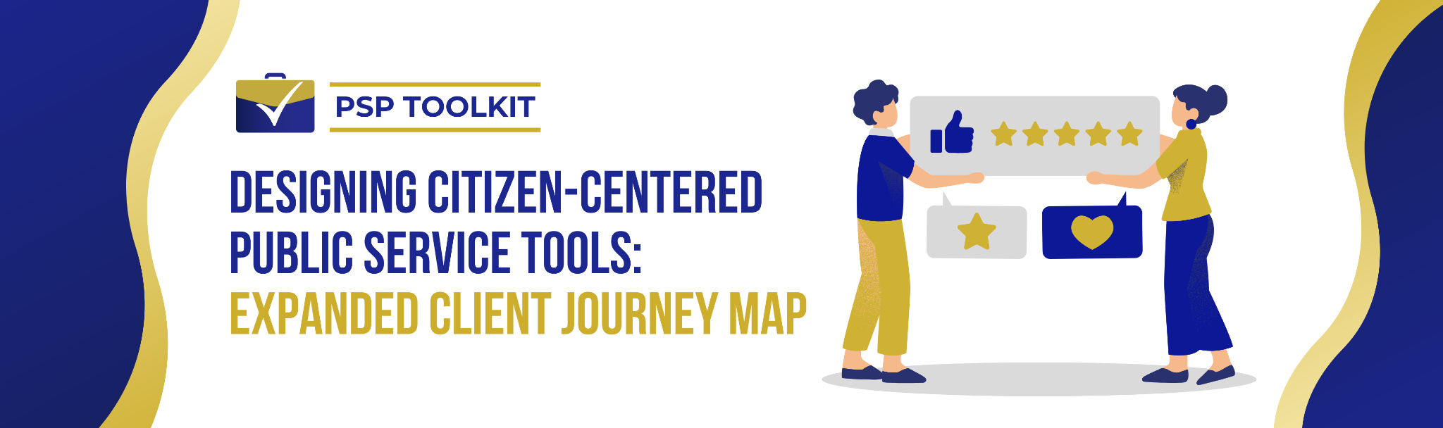 TOOLS FOR IMPROVING PUBLIC-SECTOR PRODUCTIVITY: Designing Citizen-Centered Public Service Tools: EXPANDED CLIENT JOURNEY MAP