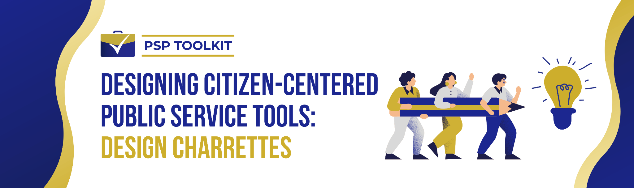 TOOLS FOR IMPROVING PUBLIC-SECTOR PRODUCTIVITY: Designing Citizen-Centric Public Service Tools: DESIGN CHARRETTES