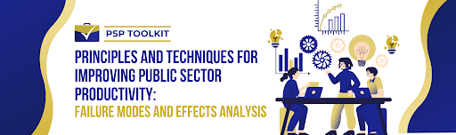 PRINCIPLES AND TECHNIQUES FOR IMPROVING PUBLIC-SECTOR PRODUCTIVITY: Failure Modes and Effects Analysis